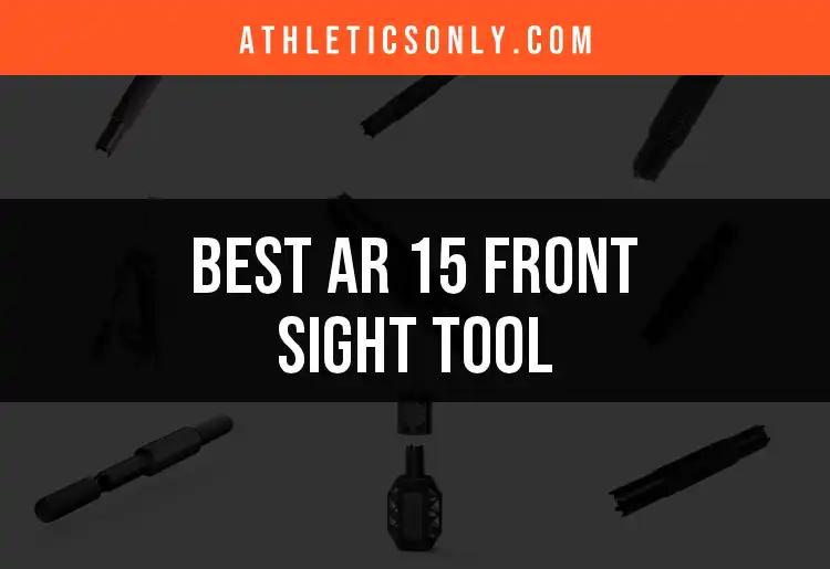 11 Essential AR 15 Front Sight Tools You Need to Consider