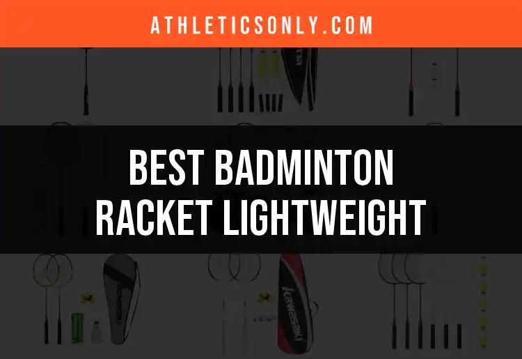 12 Best Lightweight Badminton Rackets for Every Player