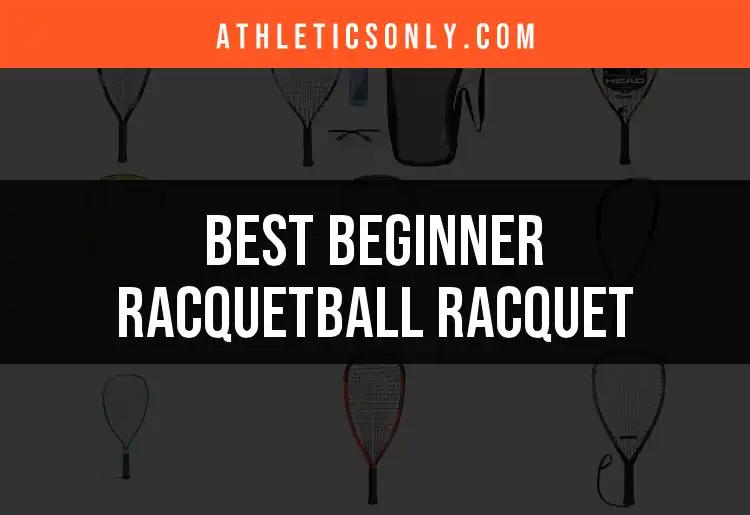 12 Best Beginner Racquetball Rackets for Quick Picks