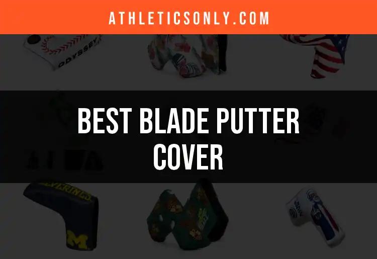Top 10 Blade Putter Covers for Every Golfer