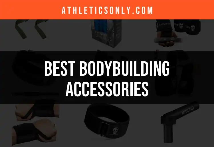 15 Must-Have Bodybuilding Accessories for Every Lifters' Arsenal