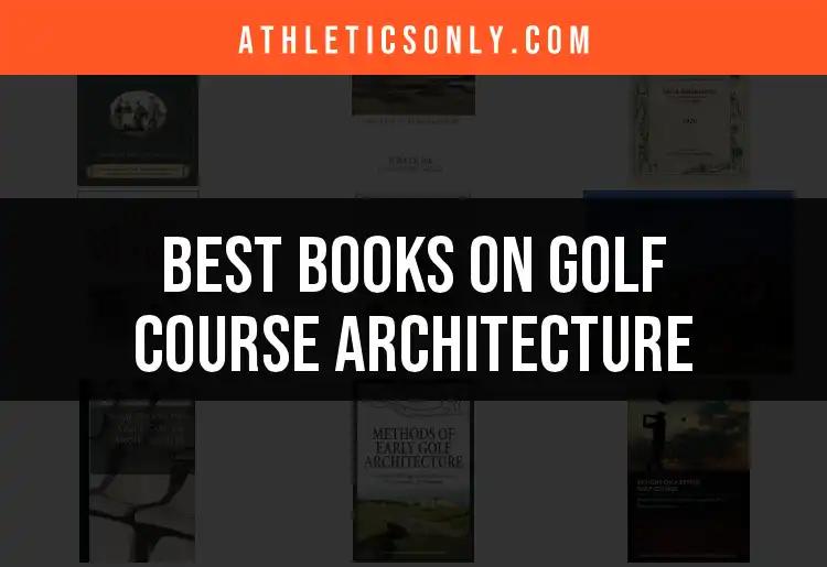 10 Must-Read Books on Golf Course Architecture