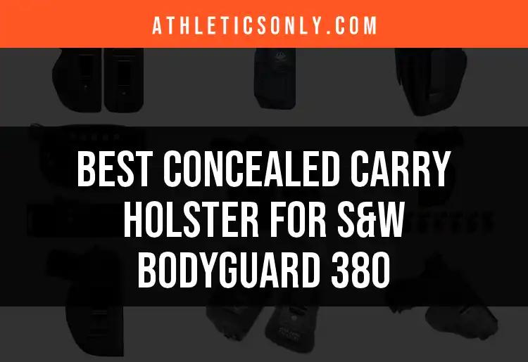 14 Best Concealed Carry Holsters for S&W Bodyguard 380