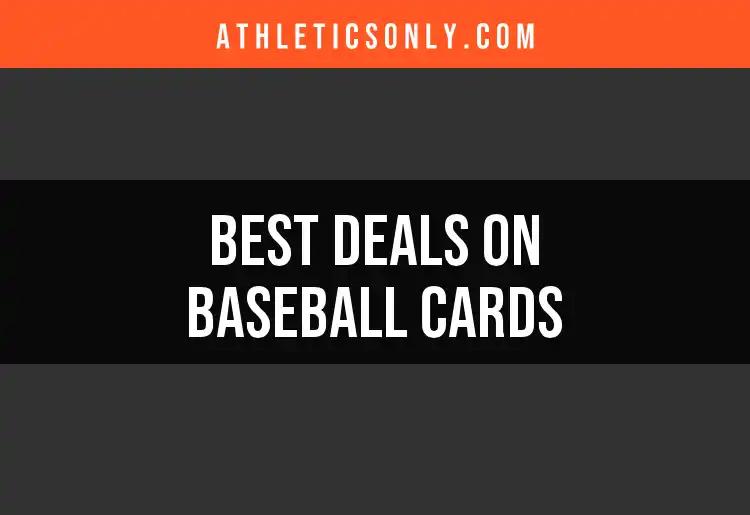 12 Amazing Deals on Baseball Cards You Can't Miss