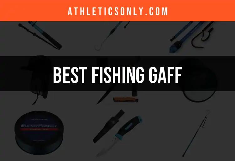 The Top 10 Fishing Gaffs for Your Next Big Catch