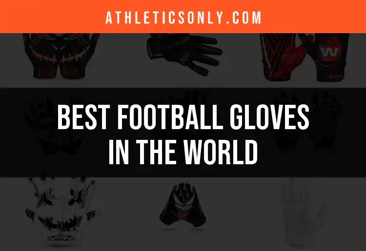 14 Must-Have Football Gloves in the World