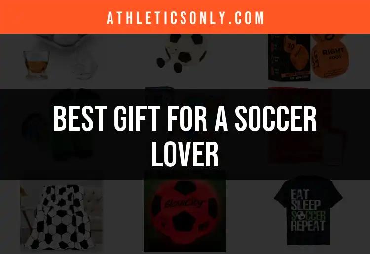 13 Perfect Gifts for a Soccer Lover