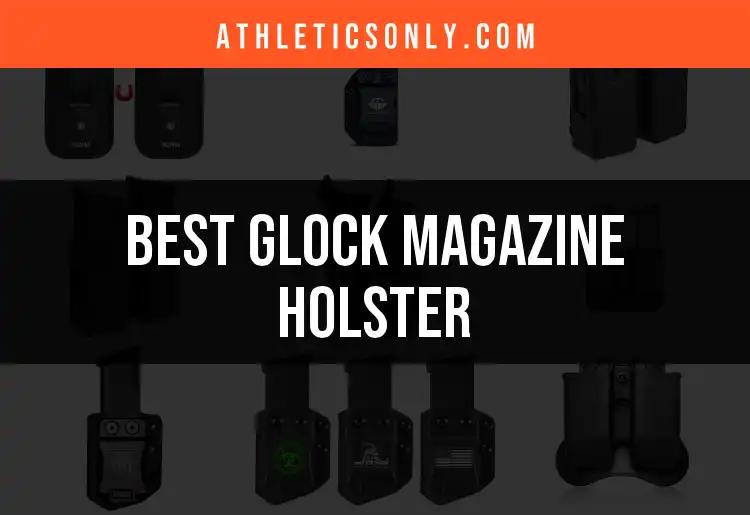 Top 10 Glock Magazine Holsters for Every Shooter's Needs