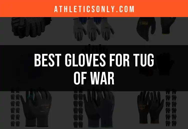 13 Best Gloves for Tug of War Revealed