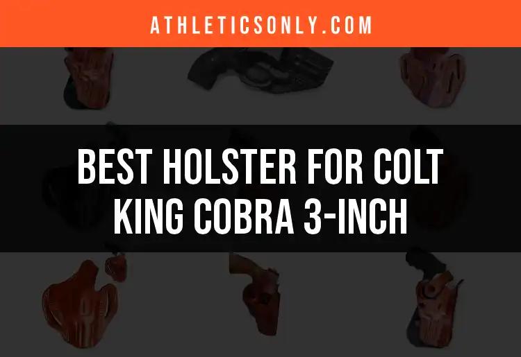 Top 10 Holsters for Colt King Cobra 3-Inch Uncovered