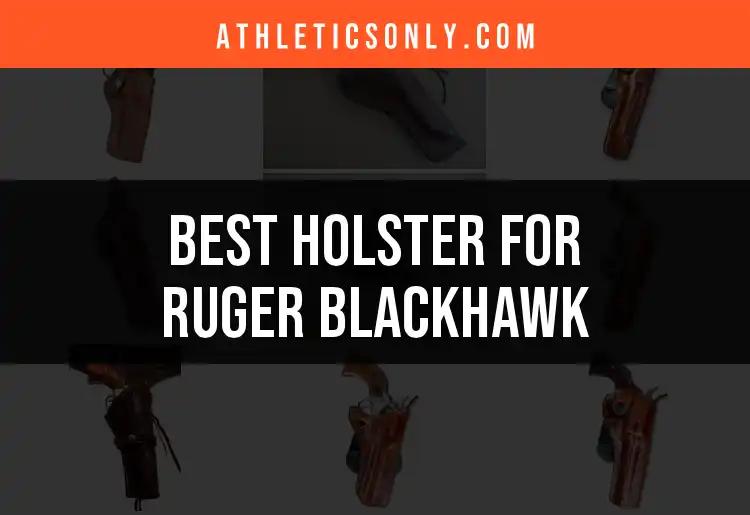 Top 10 Holsters for Ruger Blackhawk You Need to Consider
