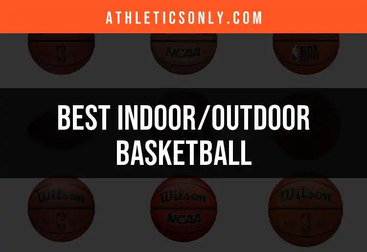 15 Best Indoor/Outdoor Basketballs for All Skill Levels