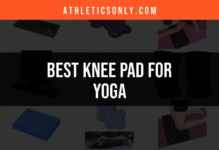 13 Best Knee Pads for Yoga: Find Your Perfect Fit