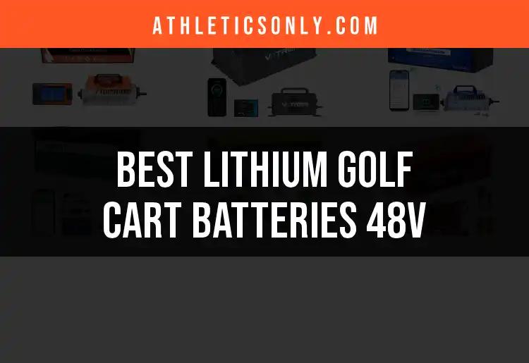 13 Best Lithium Golf Cart Batteries 48V for Optimal Performance
