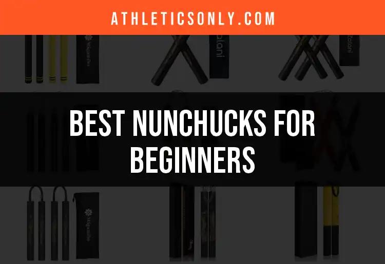 10 Best Nunchucks for Beginners to Elevate Your Skills