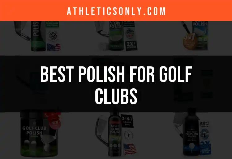 14 Best Polishes for Golf Clubs to Shine Your Game