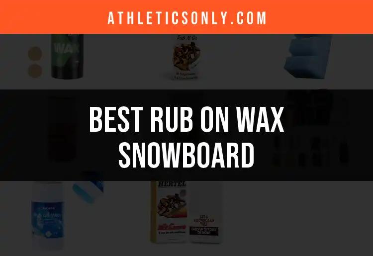 12 Best Rub On Wax Snowboard Products for Effortless Glide