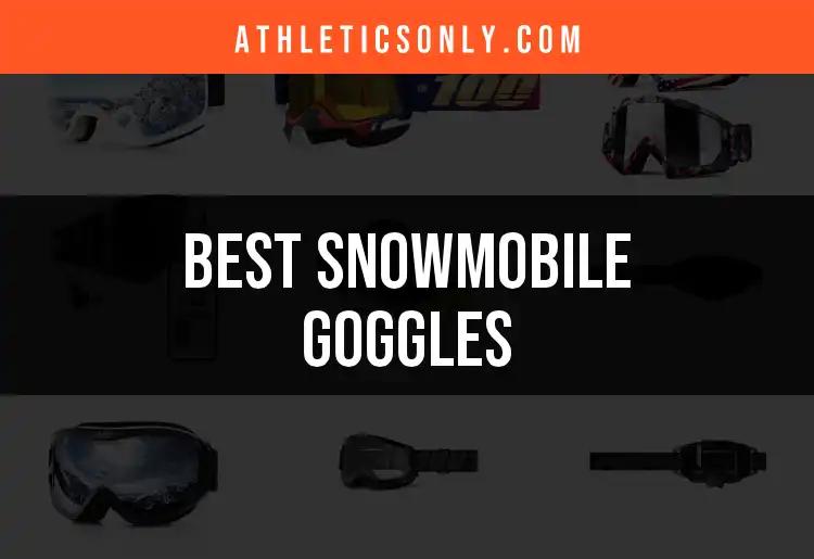 12 Must-Have Snowmobile Goggles for Ultimate Vision