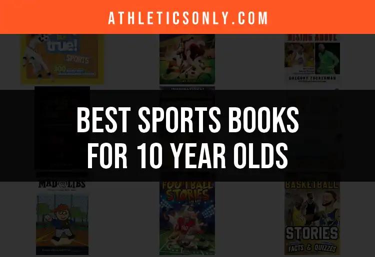 Top 10 Sports Books for 10 Year Olds to Inspire Young Athletes