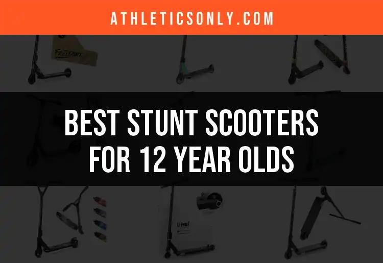 15 Best Stunt Scooters for 12 Year Olds to Elevate Fun