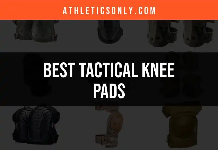 11 Tactical Knee Pads That Offer Ultimate Protection and Comfort
