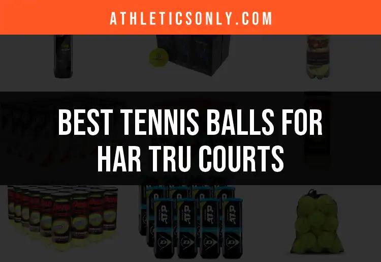 11 Top Tennis Balls for Har Tru Courts You Need to Try