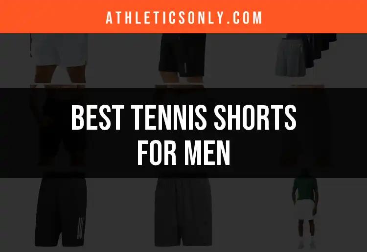 12 Best Tennis Shorts for Men: Top Picks for Your Game