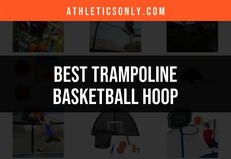 12 Best Trampoline Basketball Hoops to Elevate Your Game