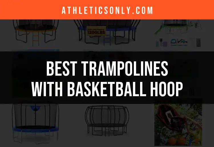 13 Best Trampolines with Basketball Hoop for Ultimate Fun