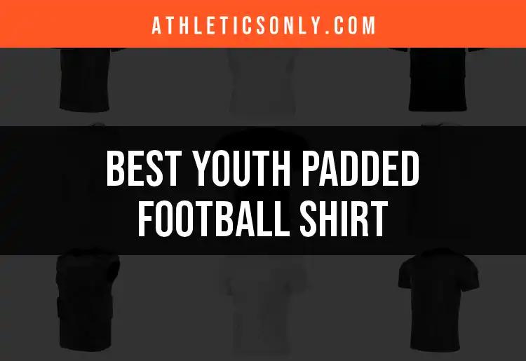 Top 11 Youth Padded Football Shirts for Ultimate Protection