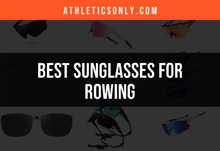 13 Sunglasses for Rowing: Top Picks for Clear Vision featured